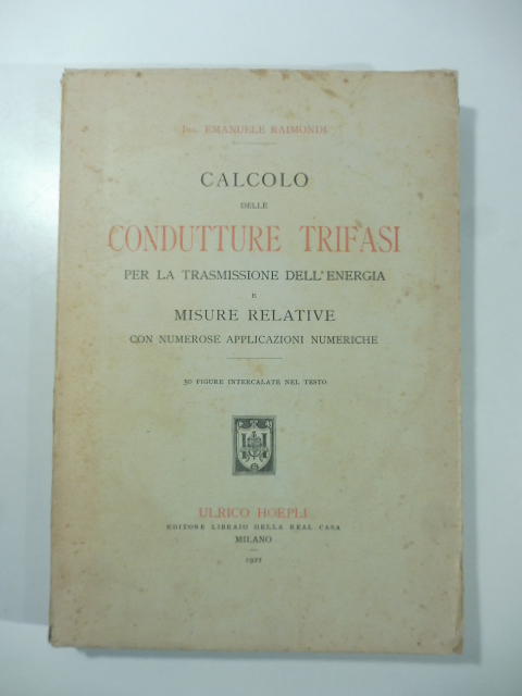 Calcolo delle condutture trifasi per la trasmissione dell'energia e misure relative con numerose applicazioni numeriche